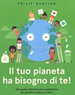 Il Tuo Pianeta ha bisogno di Te!