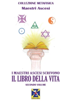 I Maestri Ascesi scrivono il Libro della Vita - Secondo Volume