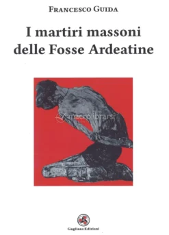 I Martiri Massoni delle Fosse Ardeatine