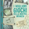 I Migliori Giochi della Nostra Infanzia