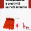 Immaginazione e Creatività nell'Età Infantile