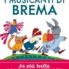I Musicanti Di Brema Stampatello Maiuscolo Ediz A Colori