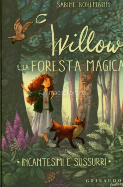 Incantesimi e Sussurri - Willow e la Foresta Magica