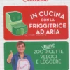 In Cucina con la Friggitrice ad Aria