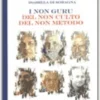 I non Guru del non Culto del non Metodo