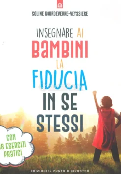 Insegnare ai Bambini la Fiducia in Se Stessi
