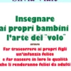Insegnare ai Propri Bambini l'Arte del Volo
