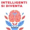 Intelligenti si Diventa