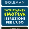 Intelligenza Emotiva, Istruzioni per l'Uso