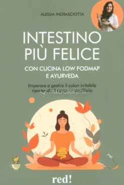 Intestino Più Felice con Cucina Low FODMAP e Ayurveda