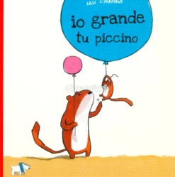Io Grande, Tu Piccino