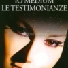 Io Medium - Le Testimonianze