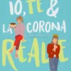 Io, Te e la Corona Reale