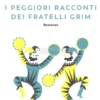 I Peggiori Racconti dei Fratelli Grim