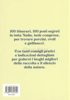 I Posti Segreti dei Funghi - 100 Itinerari in Tutta Italia per Trovarli a Colpo Sicuro