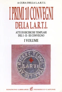 I Primi 10 Convegni della L.A.R.T.I - Vol. I