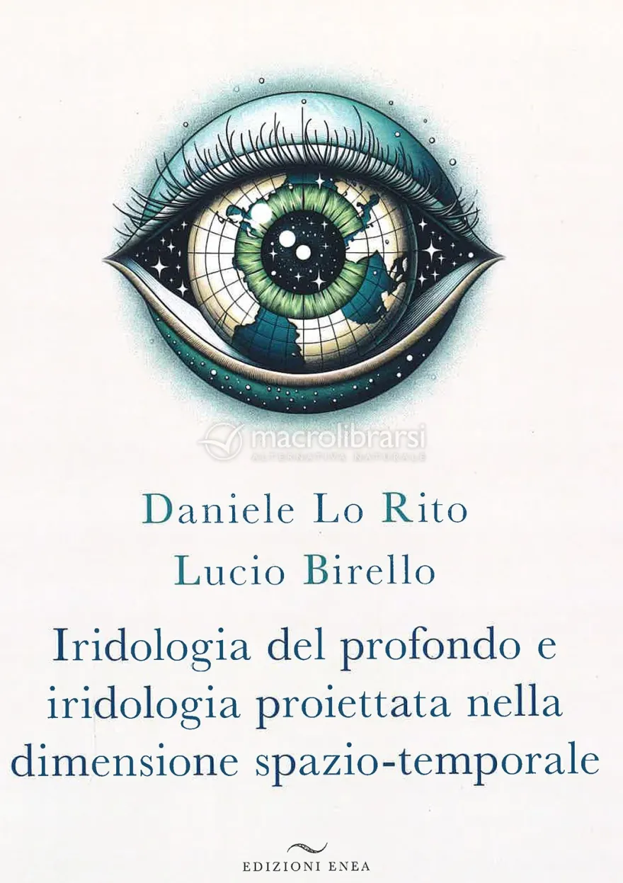 Iridologia del Profondo e Iridologia Proiettata nella Dimensione Spazio-Temporale