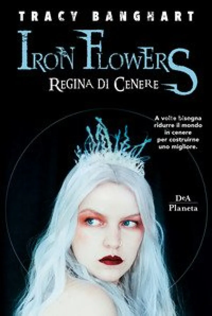 Iron Flowers - Regina Di Cenere