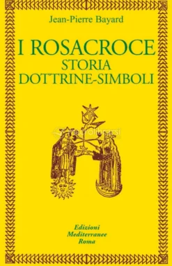 I Rosacroce - Storia, Dottrine, Simboli