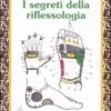 I Segreti della Riflessologia
