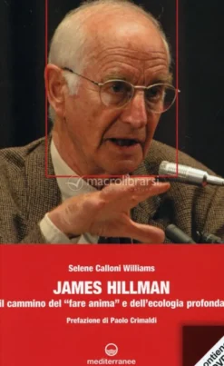 James Hillman - Il Cammino del «fare Anima» e dell'Ecologia Profonda - Libro + DVD