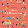 L' Abbiccì Dell'amicizia. Ediz. A Colori