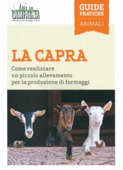 La Capra - Come Realizzare un Piccolo Allevamento per la Produzione di Formaggi