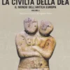 La Civiltà della Dea - Vol. 2: Il Mondo dell'Antica Europa.