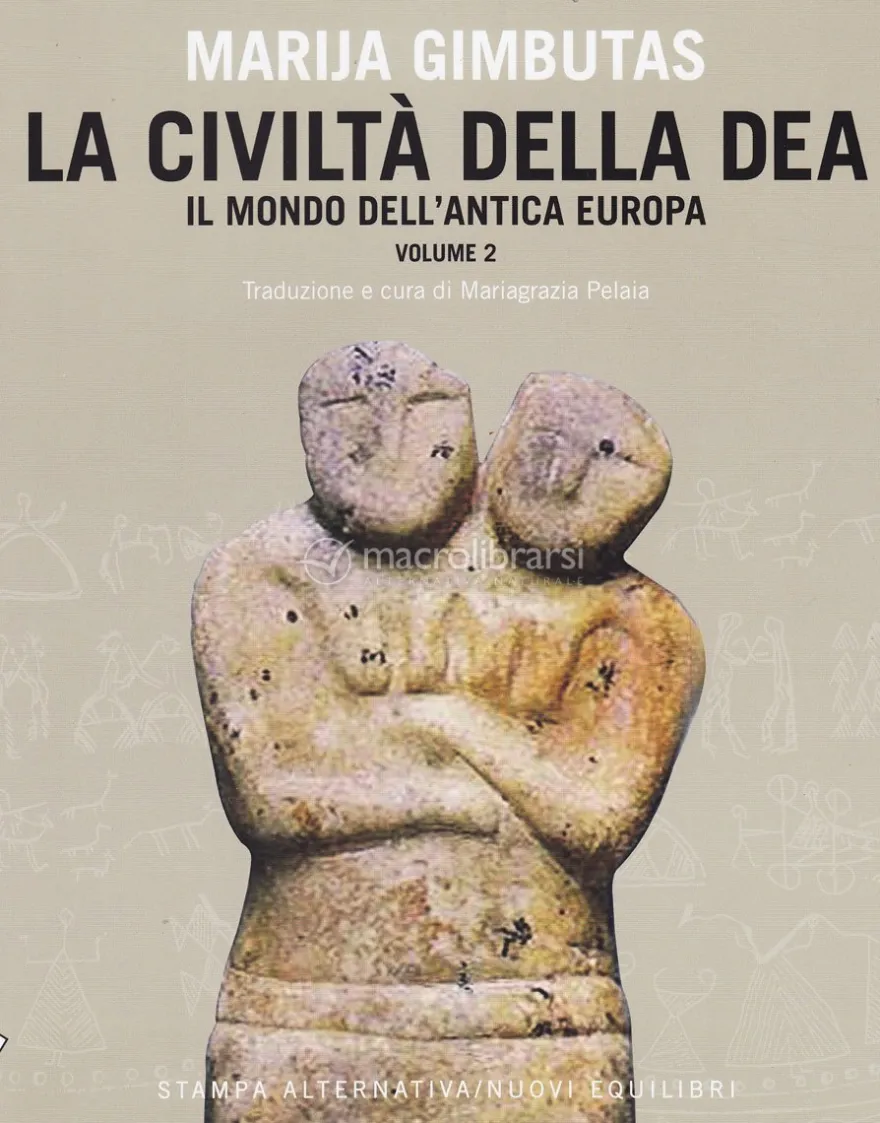 La Civiltà della Dea - Vol. 2: Il Mondo dell'Antica Europa.