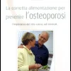 La Corretta Alimentazione per Prevenire l'Osteoporosi