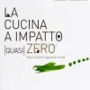 La Cucina a Impatto (quasi) Zero