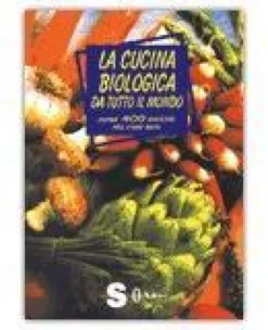 La Cucina Biologica da Tutto il Mondo