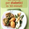 La Cucina per Diabetici in 30 Minuti