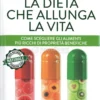 La Dieta che Allunga la Vita