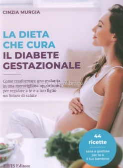 La Dieta che Cura il Diabete Gestazionale
