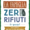 La Famiglia Zero Rifiuti (o Quasi)