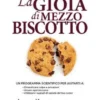 La Gioia Di Mezzo Biscotto Mindfulness E Consapevolezza Per Perdere Peso Senza Dieta E Porre Fine All'incubo Della Bilancia