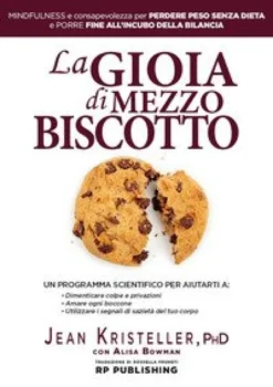 La Gioia Di Mezzo Biscotto Mindfulness E Consapevolezza Per Perdere Peso Senza Dieta E Porre Fine All'incubo Della Bilancia