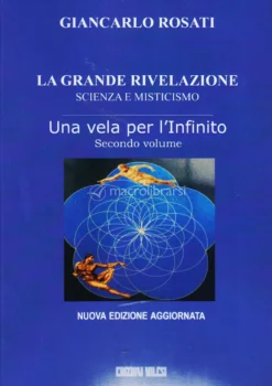 La Grande Rivelazione - Scienza e Misticismo. Vol. 2: Una Vela per l'Infinito