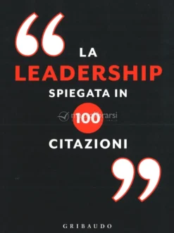 La Leadership spiegata in 100 Citazioni