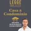 La Legge per Tutti. Casa e Condominio