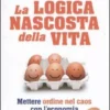 La Logica Nascosta della Vita