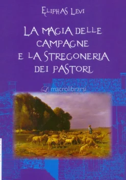 La Magia delle Campagne e la Stregoneria dei Pastori