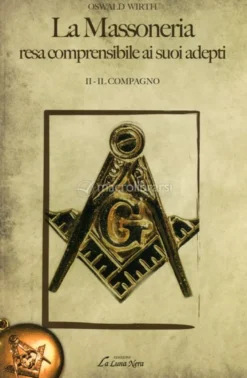 La Massoneria Resa Comprensibile ai Suoi Adepti - Vol. III - Il Maestro