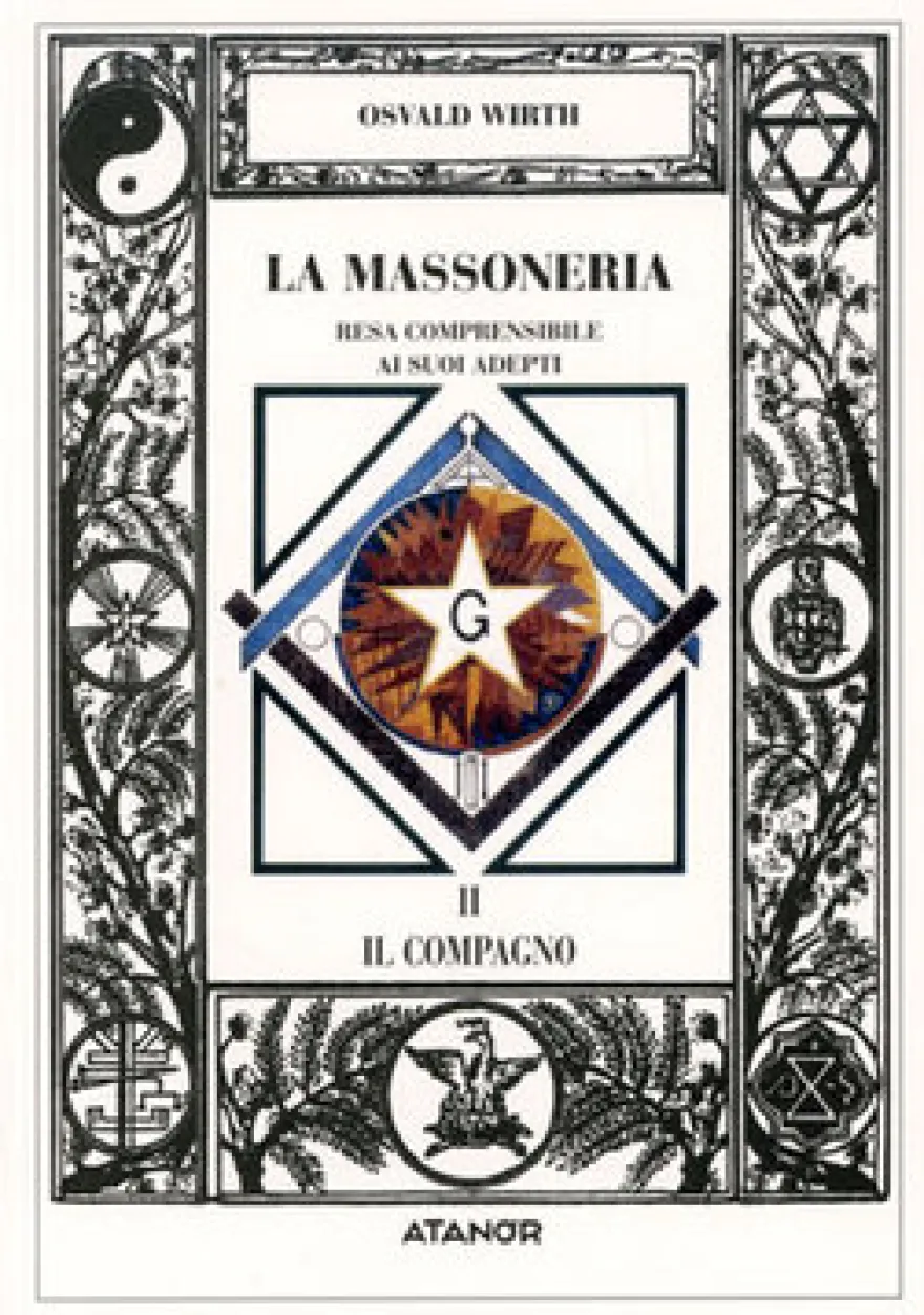 La Massoneria Resa Comprensibile ai suoi Adepti Vol. 2: Il Compagno