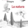 La Natura. L'arte Del Disegno