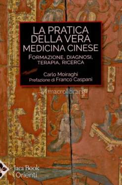 La Pratica della Vera Medicina Cinese