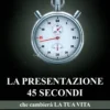 La Presentazione 45 Secondi - Libro + 2 CD Audio