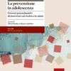 La Prevenzione In Adolescenza. Percorsi Psicoeducativi Di Intervento Sul Rischio E La Salute