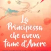 La Principessa che aveva Fame d'Amore